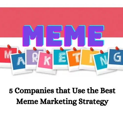 5 Companies that Use the Best Meme Marketing Strategy-thumnail