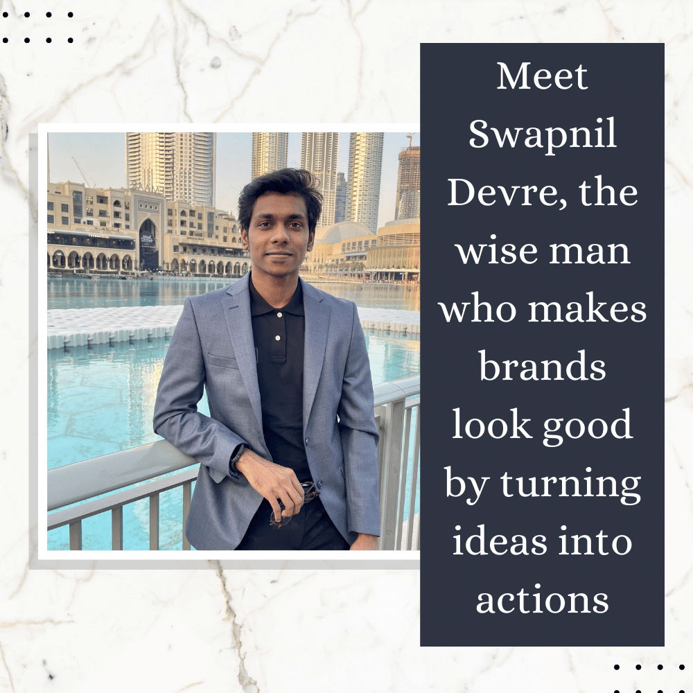 <strong>Meet Swapnil Devre, the wise man who makes brands look good by turning ideas into actions</strong>-thumnail