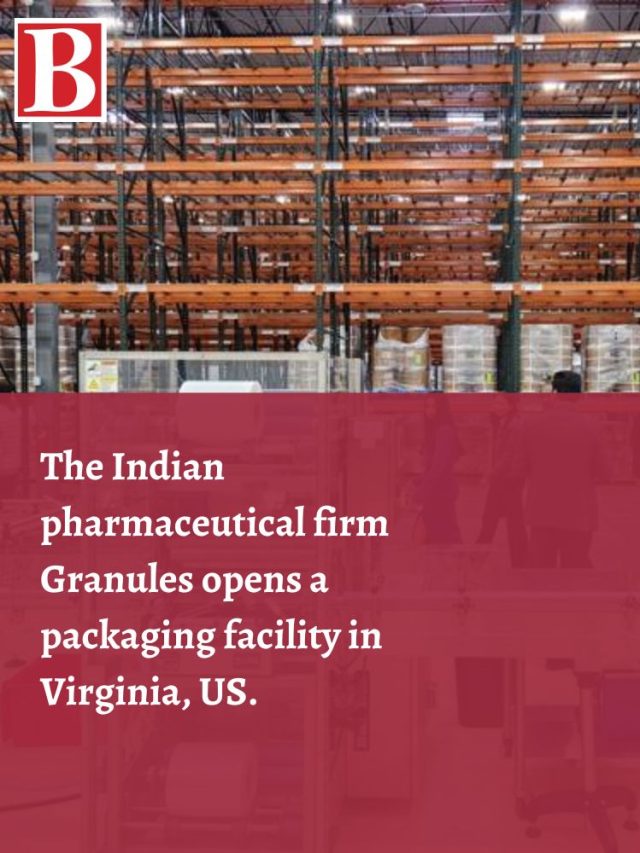 The Indian pharmaceutical firm Granules opens a packaging facility in