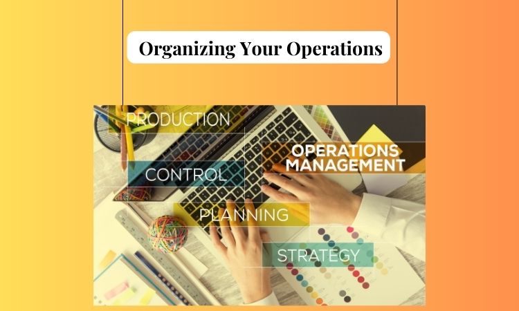 Organizing Your Operations