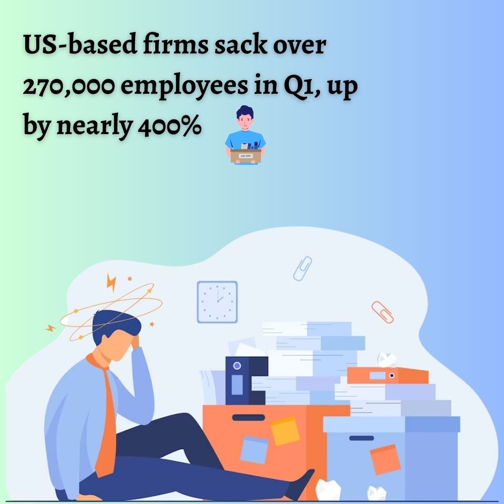US-based firms sack over 270,000 employees in Q1, up by nearly 400%-thumnail
