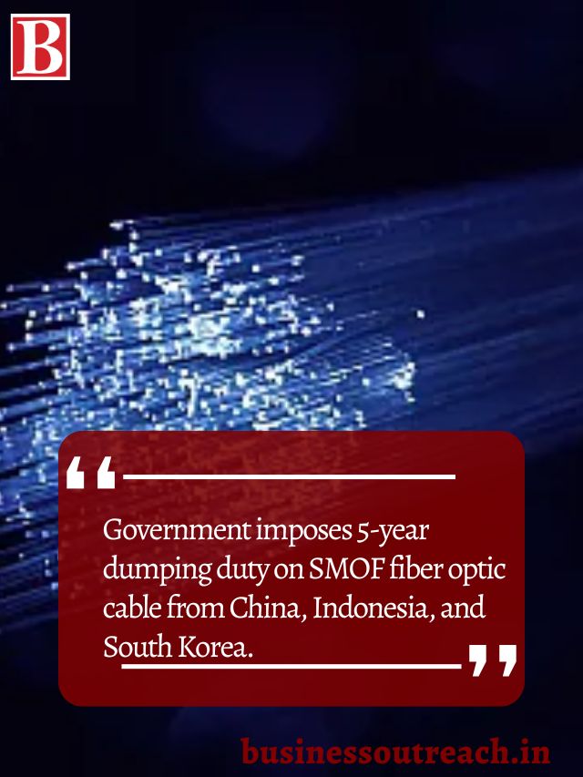 Government imposes 5year dumping duty on SMOF fiber optic cable from