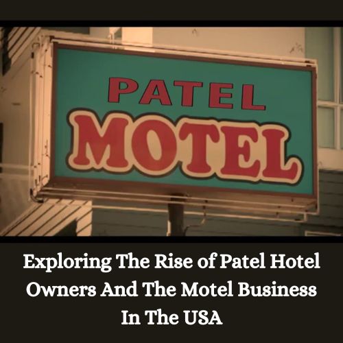 Exploring The Rise of Patel Hotel Owners And The Motel Business In The USA-thumnail