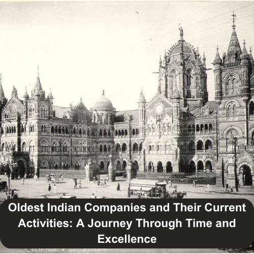 Oldest Indian Companies and Their Current Activities: A Journey Through Time and Excellence-thumnail