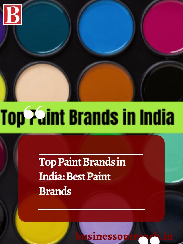 Top Paint Brands in India Best Paint Brands Business Outreach