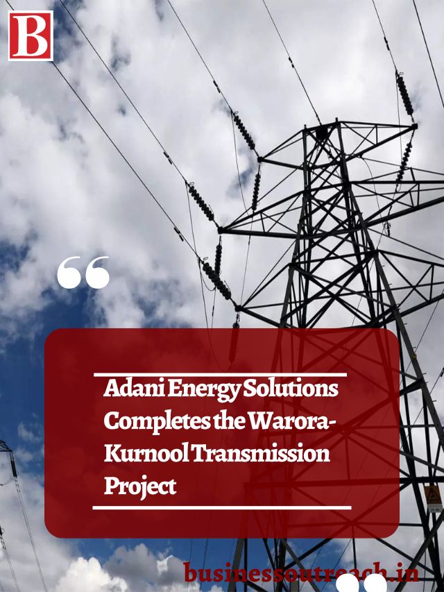 Adani Energy Solutions Completes the WaroraKurnool Transmission