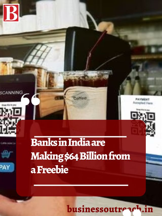 banks-in-india-are-making-64-billion-from-a-freebie-business-outreach