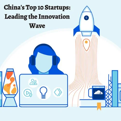 China’s Top 10 Startups: Leading the Innovation Wave-thumnail