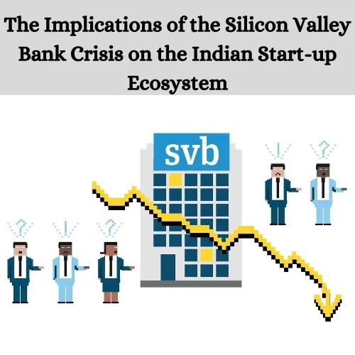 The Implications of the Silicon Valley Bank Crisis on the Indian Start-up Ecosystem-thumnail