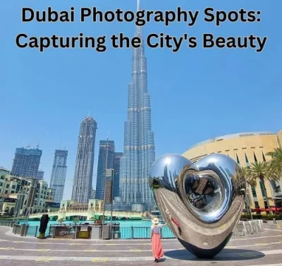 Dubai Photography Spots: Capturing the City’s Beauty-thumnail