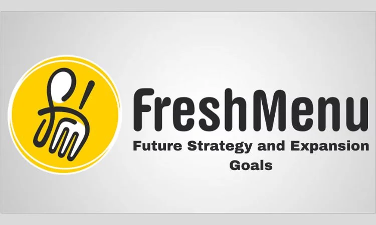 FreshMenu :Future Strategy and Expansion Goals