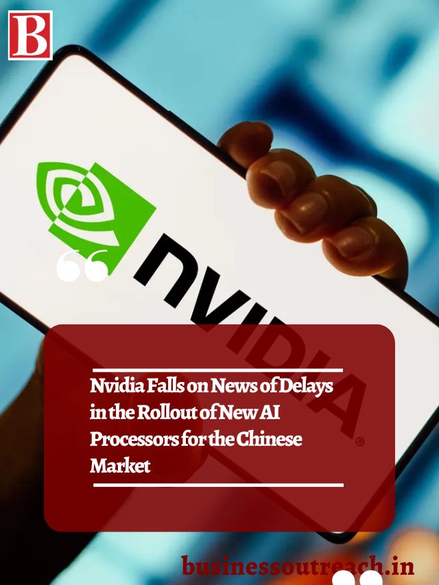 Nvidia Falls on News of Delays in the Rollout of New AI Processors for ...