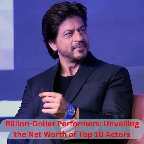 Billion-Dollar Performers: Unveiling the Net Worth of Top 10 Actors-thumnail
