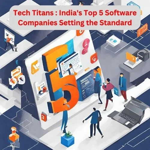 Tech Titans : India’s Top 5 Software Companies Setting the Standard-thumnail