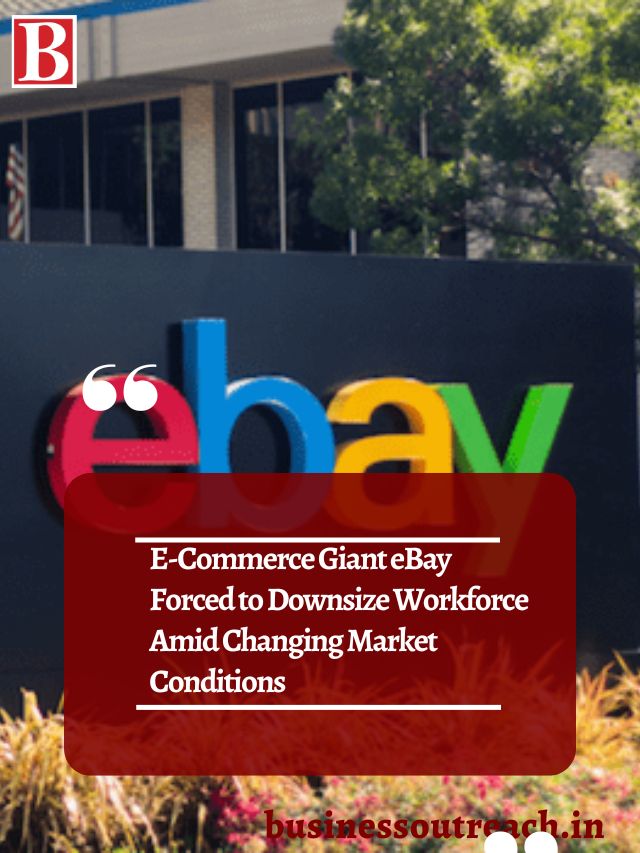 E-Commerce Giant eBay Forced to Downsize Workforce Amid Changing Market
