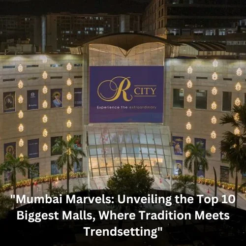 “Mumbai Marvels: Unveiling the Top 10 Biggest Malls, Where Tradition Meets Trendsetting”-thumnail
