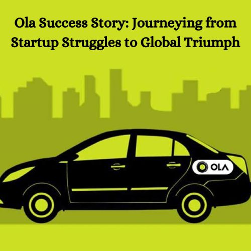 Ola Success Story: Journeying from Startup Struggles to Global Triumph-thumnail