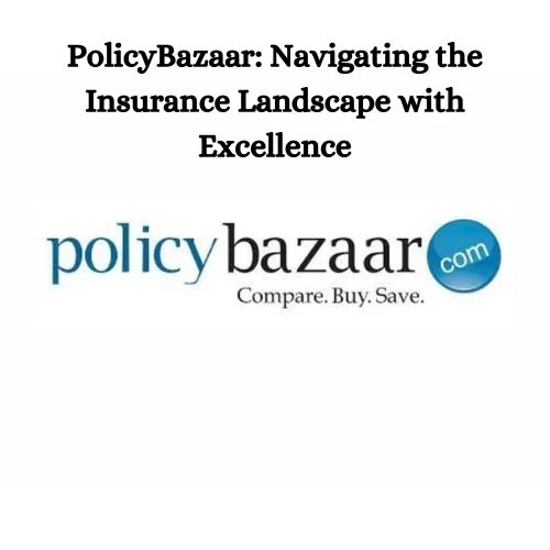 PolicyBazaar: Navigating the Insurance Landscape with Excellence-thumnail