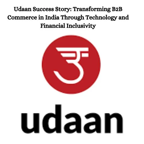Udaan Success Story: Transforming B2B Commerce in India Through Technology and Financial Inclusivity-thumnail