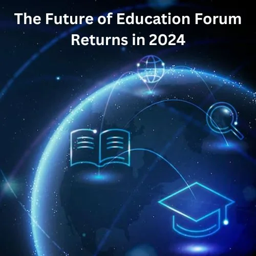 The Future of Education Forum Returns in 2024-thumnail