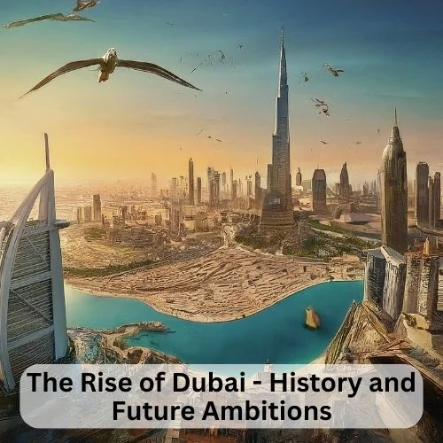 The Rise of Dubai – History and Future Ambitions: From Al-Idrisi’s Legacy to Modern Economic Evolution-thumnail