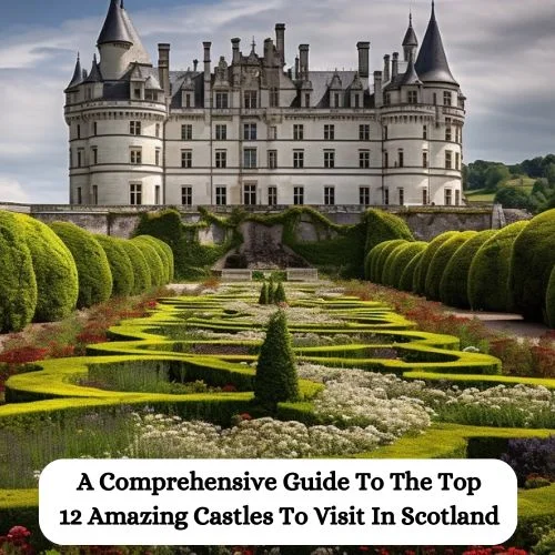 A Comprehensive Guide To The Top 12 Amazing Castles To Visit In Scotland-thumnail