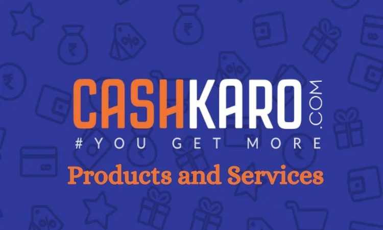 CashKaro : Products and Services