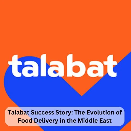 Talabat Success Story: The Evolution of Food Delivery in the Middle East-thumnail