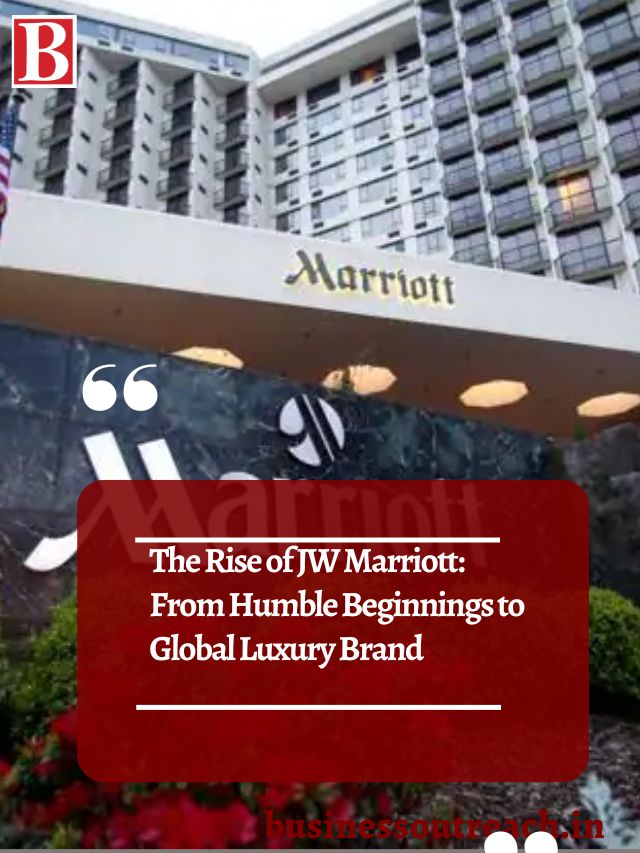 The Rise of JW Marriott From Humble Beginnings to Global Luxury Brand
