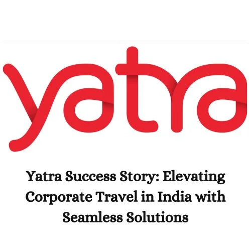 Yatra: Elevating Corporate Travel in India with Seamless Solutions-thumnail
