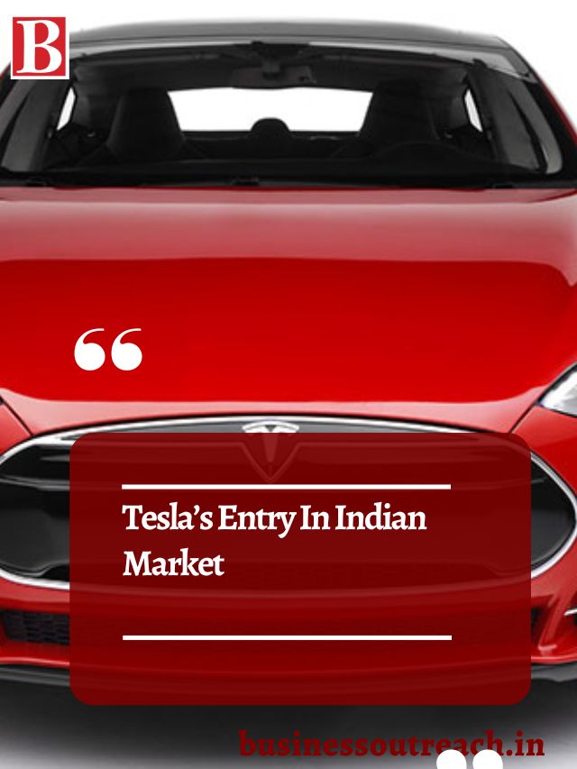 Tesla’s Entry In Indian Market | Business Outreach