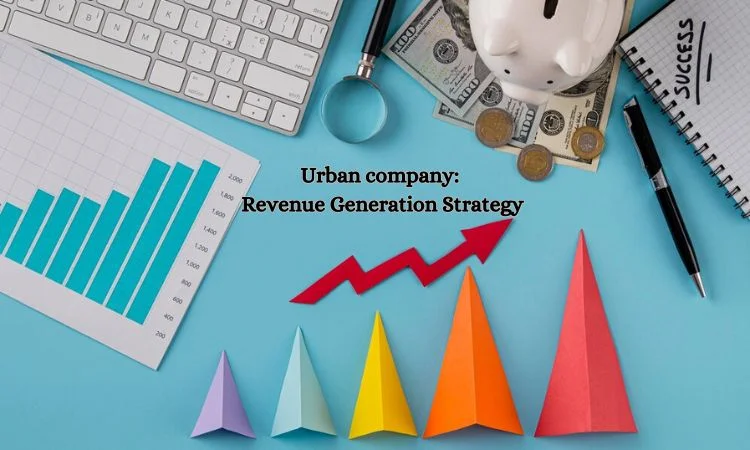 Urban company Revenue Generation Strategy