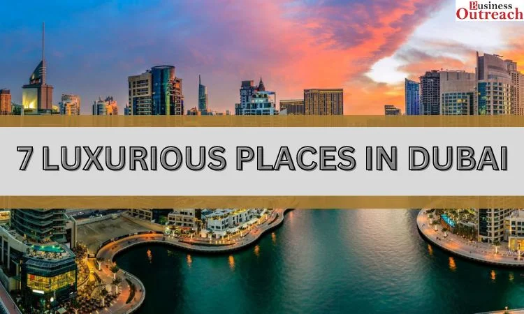 Luxurious Places in Dubai