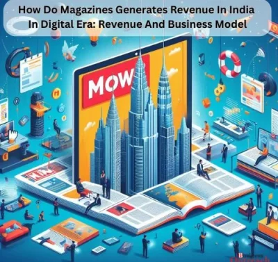 How Do Magazines Generates Revenue In India In Digital Era: Revenue And Business Model  -thumnail