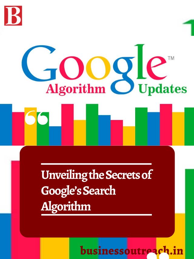 Unveiling the Secrets of Google’s Search Algorithm | Business Outreach