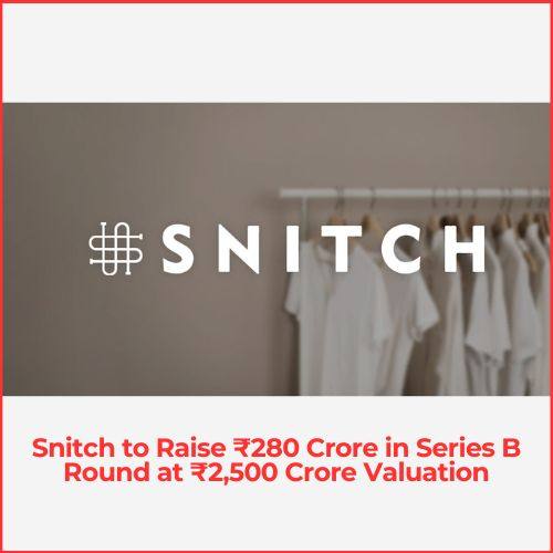Snitch to Raise ₹280 Crore in Series B Round at ₹2,500 Crore Valuation-thumnail