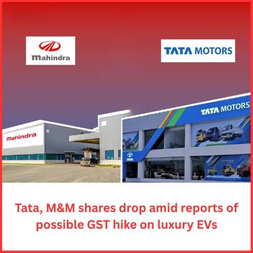 Tata, M&M shares drop amid reports of possible GST hike on luxury EVs-thumnail