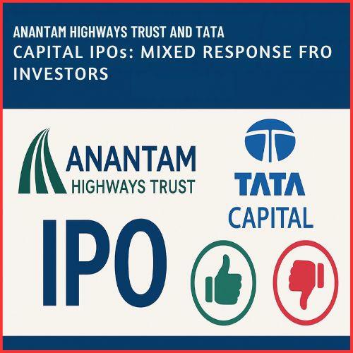 Anantam Highways Trust and Tata Capital IPOs: Mixed Response from Investors-thumnail