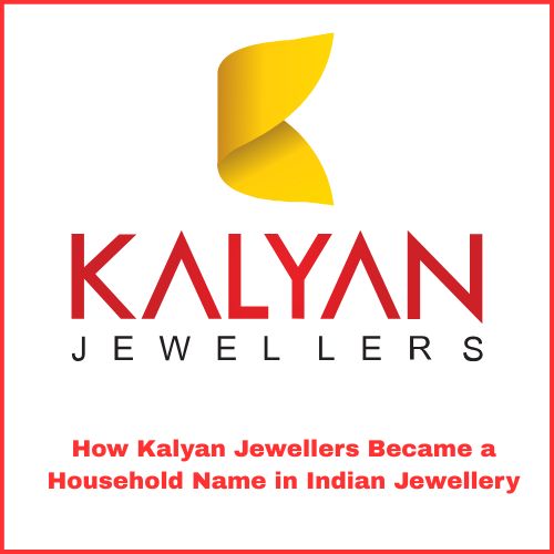 How Kalyan Jewellers Became a Household Name in Indian Jewellery-thumnail