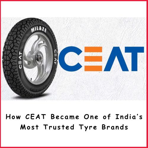 How CEAT Became One of India’s Most Trusted Tyre Brands-thumnail
