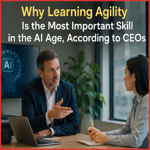 Why Learning Agility Is the Most Important Skill in the AI Age, According to CEOs-thumnail