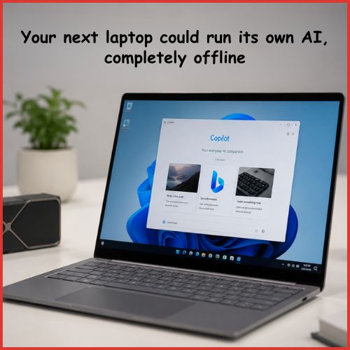 Your next laptop could run its own AI, completely offline -thumnail