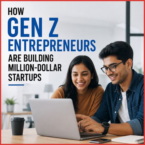 How Gen Z Entrepreneurs Are Building Million-Dollar Startups-thumnail