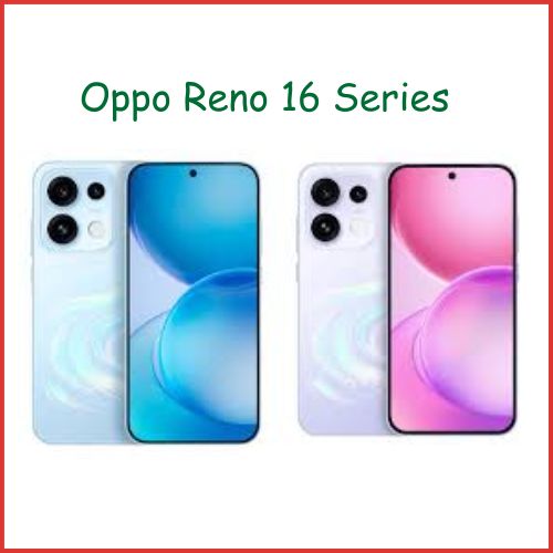Oppo Reno 16 Series Launch Date in India Tipped: Expected Price, Specifications, and Features Revealed-thumnail