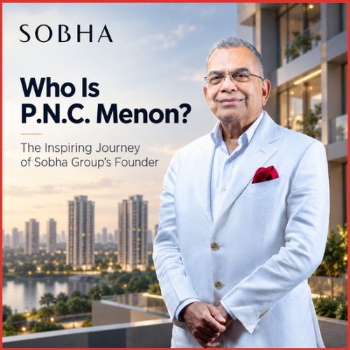Who Is P.N.C. Menon? The Inspiring Journey of Sobha Group’s Founder-thumnail